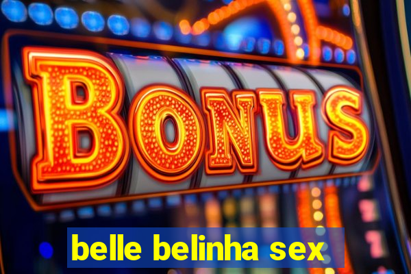 belle belinha sex